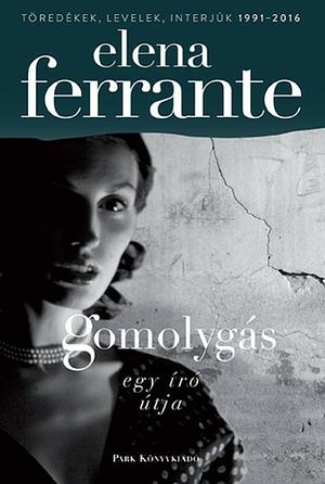 Gomolygás: egy író útja by Elena Ferrante