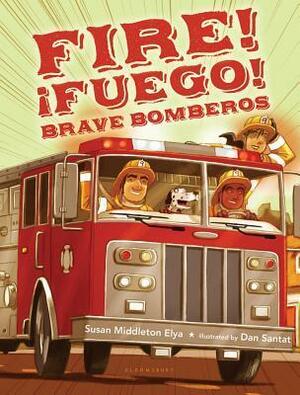 Fire! Fuego! Brave Bomberos by Dan Santat, Susan Middleton Elya