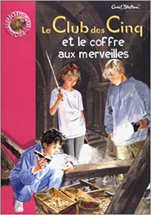 Le Club des Cinq et le coffre aux merveilles by Enid Blyton