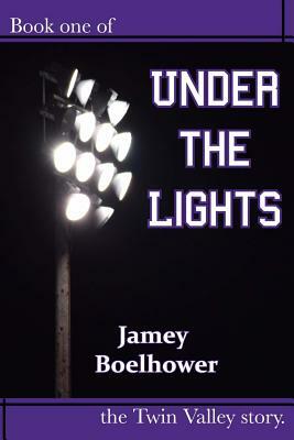 Under the Lights by Jamey Boelhower