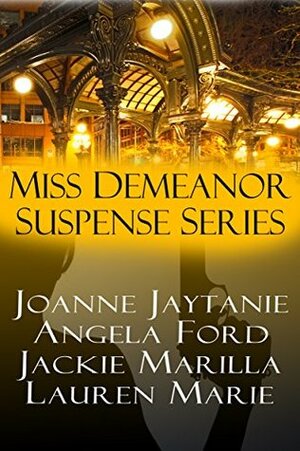 Miss Demeanor Suspense Series: P.I. I Love You, Bare, Choreographed Crime, Golden Ribbons by Lauren Marie, Joanne Jaytanie, Angela Ford, Jackie Marilla