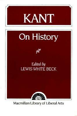 On History by Immanuel Kant, Lewis White Beck