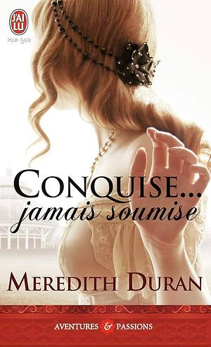 Conquise... Jamais Soumise by Meredith Duran