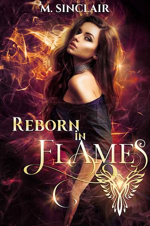 Reborn in Flames by M. Sinclair