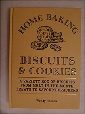 Home Baking - Biscuits And Cookies by Wendy Hobson