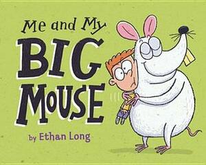 Me and My Big Mouse by Ethan Long