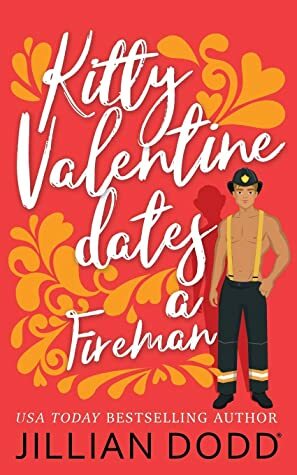 Kitty Valentine Dates a Fireman by Jillian Dodd