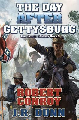The Day After Gettysburg by J. R. Dunn, Robert Conroy