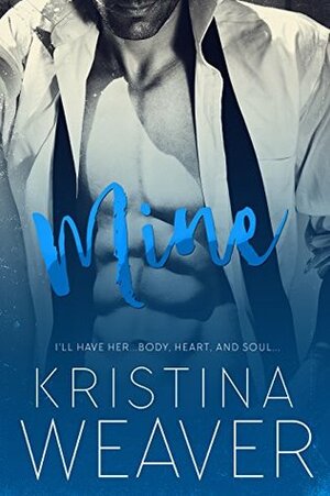 MINE Part 2 by Kristina Weaver