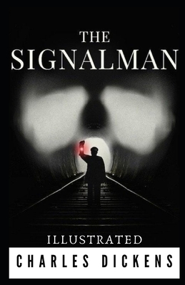 The Signal-Man Illustrated by Charles Dickens