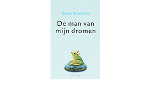 De man van mijn dromen by Curtis Sittenfeld