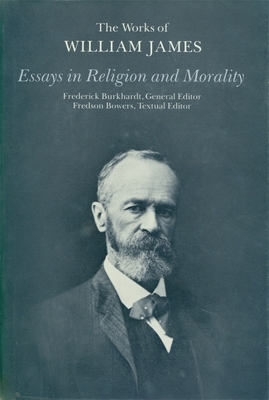 Essays in Religion and Morality by William James