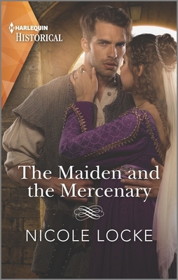 The Maiden and the Mercenary by Nicole Locke