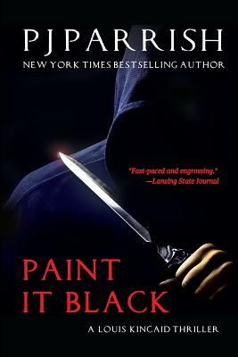 Paint It Black: A Louis Kincaid Thriller by Pj Parrish