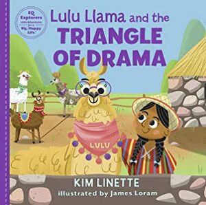 Lulu Llama and the Triangle of Drama: Choose to be Drama Free (EQ Explorers Series) by James Loram, Kim Linette