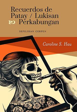 Recuerdos de Patay / Lukisan Perkabungan  by Caroline S. Hau