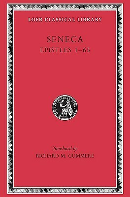 Epistles 1-65 by John W. Basore, Lucius Annaeus Seneca, Richard Mott Gummere