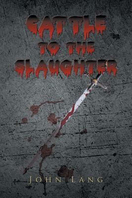 Cattle to the Slaughter by John Lang