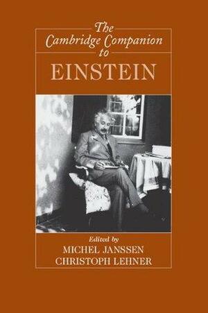 The Cambridge Companion to Einstein by Christoph Lehner, Michel Janssen
