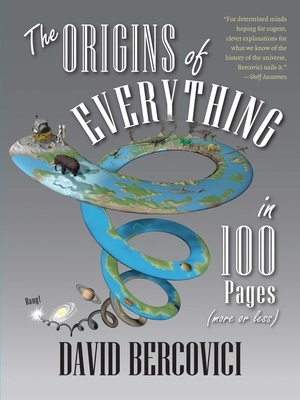 The Origins of Everything in 100 Pages (More or Less) by David Bercovici