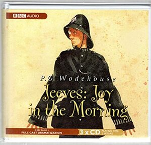 Jeeves: Joy in the Morning by Michael Hordern, Richard Briers, P.G. Wodehouse