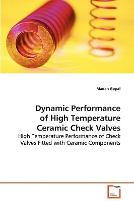 Dynamic Performance of High Temperature Ceramic Check Valves by Madan Gopal