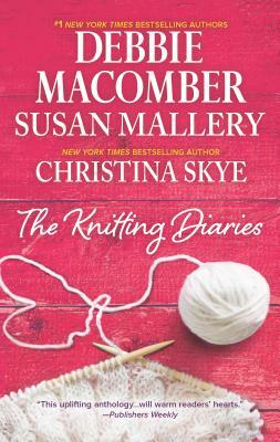 The Knitting Diaries: An Anthology by Susan Mallery, Debbie Macomber, Christina Skye
