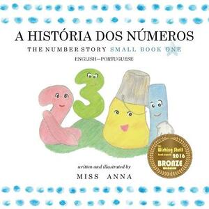 The Number Story 1 A HISTÓRIA DOS NÚMEROS: Small Book One English-Portuguese by Anna