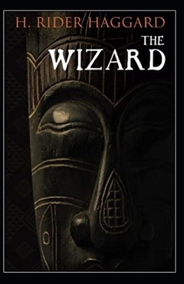 The Wizard Annotated by H. Rider Haggard