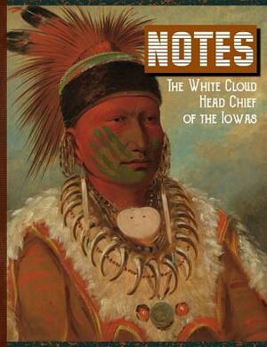 Notes the White Cloud Head Chief of the Iowas by Terri Jones