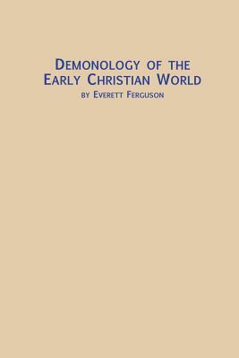 Demonology of the Early Christian World by Everett Ferguson