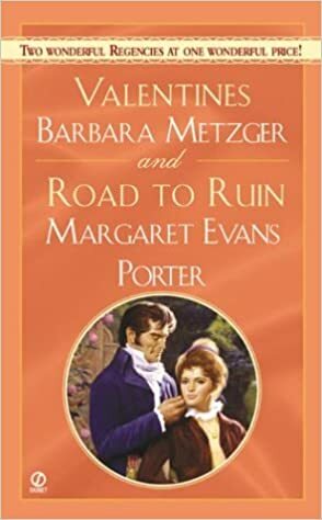 Valentines / Road to Ruin by Barbara Metzger, Margaret Evans Porter