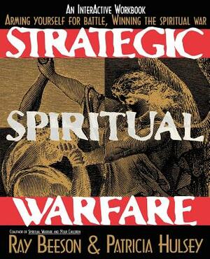 Strategic Spiritual Warfare by Ray Beeson, Pat Hulsey