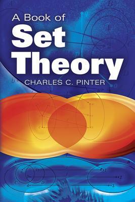 A Book of Set Theory by Charles C. Pinter