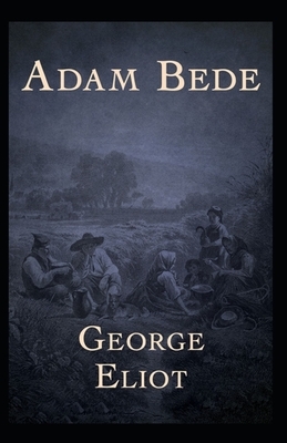 Adam Bede Illustrated by George Eliot