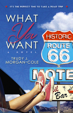 What You Want by Trudy J. Morgan-Cole