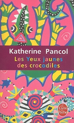 Les Yeux jaunes des crocodiles by Katherine Pancol