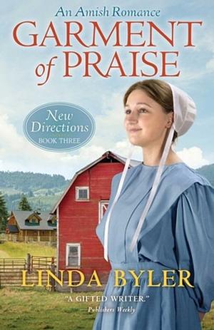 Garment of Praise: An Amish Romance by Linda Byler