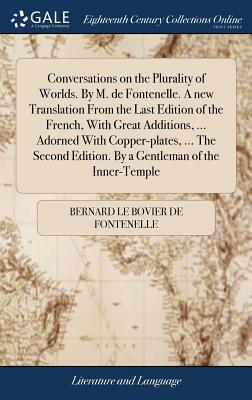 Conversations on the Plurality of Worlds by Bernard Le Bovier de Fontenelle