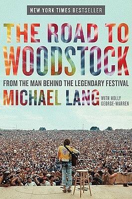 The Road to Woodstock by Michael Lang