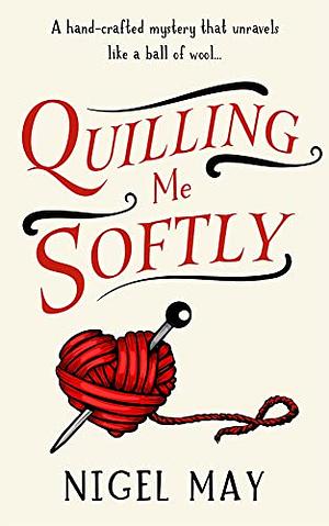 Quilling Me Softly by Nigel May, Nigel May