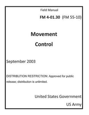 Field Manual FM 4-01.30 (FM 55-10) Movement Control September 2003 by United States Government Us Army