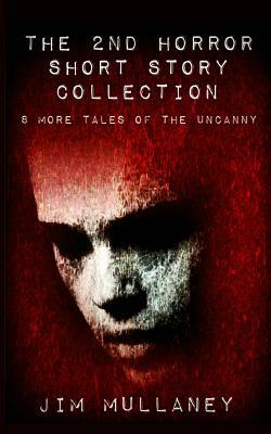 The 2nd Horror Short Story Collection by Jim Mullaney