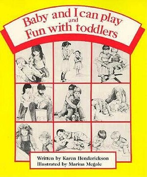 Baby and I Can Play and Fun with Toddlers: Getting Along Together by Karen Hendrickson