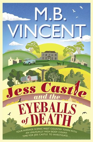 Jess Castle and the Eyeballs of Death by M.B. Vincent