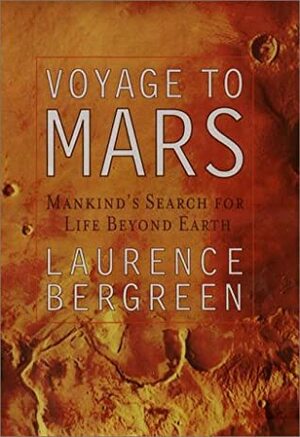 Voyage to Mars: NASA's Search for Life Beyond Earth by Laurence Bergreen