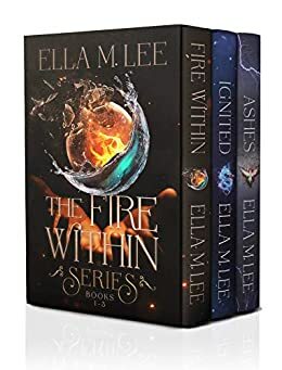 The Fire Within Series: Books 1 - 3 by Ella M. Lee