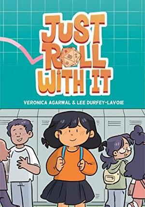 Just Roll with It: by Veronica Agarwal, Lee Durfey-Lavoie
