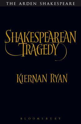 Shakespearean Tragedy by Kiernan Ryan