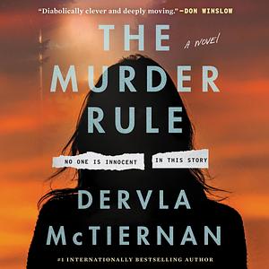 The Murder Rule: A Novel by Dervla McTiernan, Dervla McTiernan